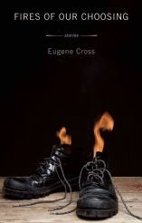 Title: Fires of Our Choosing, Author: Eugene Cross