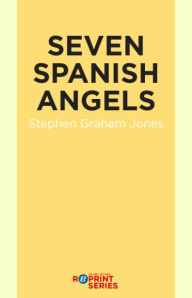 Title: Seven Spanish Angels, Author: Stephen Graham Jones