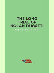 Title: The Long Trial of Nolan Dugatti, Author: Stephen Graham Jones