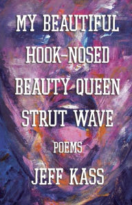 Title: My Beautiful Hook-Nosed Beauty Queen Strut Wave, Author: Jeff Kass