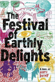 Title: The Festival of Earthly Delights, Author: Matt Dojny