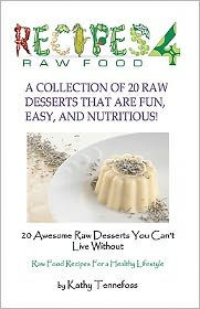 20 Awesome Raw Desserts You Can't Live Without: Raw Food Recipes For A Healthy Lifestyle