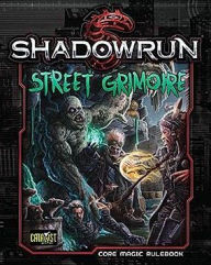 Title: Shadowrun Street Grimoire SC, Author: Catalyst Game Labs