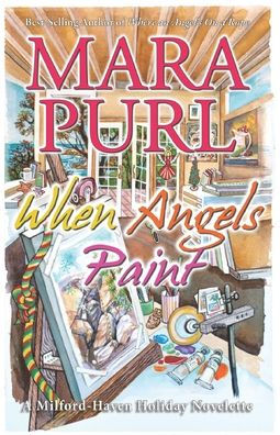 When Angels Paint: A Milford-Haven Holiday Novelette