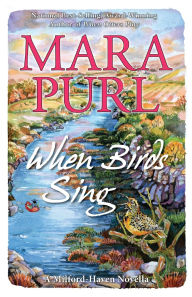 Free download of it bookstore When Birds Sing: Milford-Haven Adventure Novella by Mara Purl 9781936878840 (English Edition)