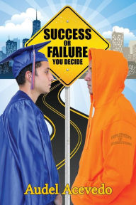 Title: Success or Failure: You Decide, Author: Audel Acevedo