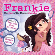 Title: Frankie: The Case of the Missing Cupcakes, Author: Francesca Elena Hernandez