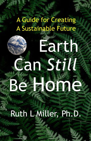 Earth Can Still be Home: A Guide for Creating A Sustainable Future