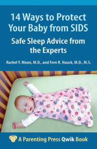 Title: 14 Ways to Protect Your Baby from Sids: Safe Sleep Advice from the Experts, Author: Rachel Y. Moon