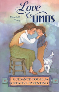 Title: Love & Limits: Guidance Tools for Creative Parenting, Author: Elizabeth Crary