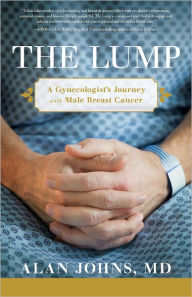 Title: The Lump: A Gynecologist's Journey with Male Breast Cancer, Author: Alan Johns