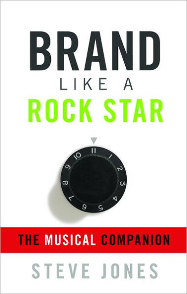 Brand Like A Rock Star: The Musical Companion