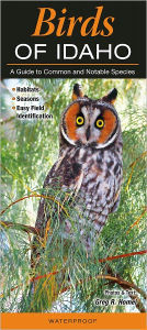 Title: Birds of Idaho: A Guide to Common and Notable Species, Author: Greg R. Homel