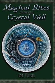 Title: Magical Rites from the Crystal Well, Author: Ed Fitch