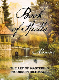 Title: Book of Spells, Author: Almine