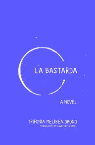 Title: La Bastarda, Author: Trifonia Melibea Obono