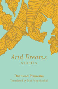 Title: Arid Dreams, Author: Duanwad Pimwana
