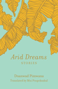 Title: Arid Dreams, Author: Duanwad Pimwana