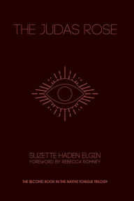 Title: The Judas Rose (Native Tongue Series #2), Author: Suzette Haden Elgin