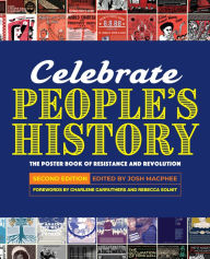 Title: Celebrate People's History!: The Poster Book of Resistance and Revolution, Author: Josh MacPhee