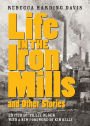 Life in the Iron Mills: And Other Stories