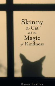 Title: Skinny the Cat & the Magic of Kindness, Author: Donna Rawlins