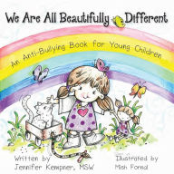 Title: We Are All Beautifully Different: An Anti-Bullying Book for Young Children, Author: Lcswr Jennifer Kempner