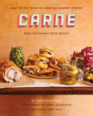 Title: Carne: Meat recipes from the kitchen of the American Academy in Rome, Author: Christopher Behr