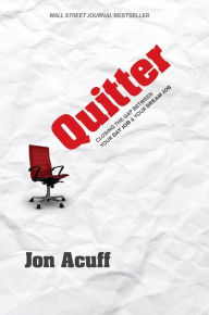 Title: Quitter: Closing the Gap Between Your Day Job and Your Dream Job, Author: Jon Acuff