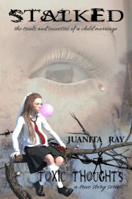 Title: Stalked: The Trials and Successes of a Child Marriage, Author: Juanita Ray