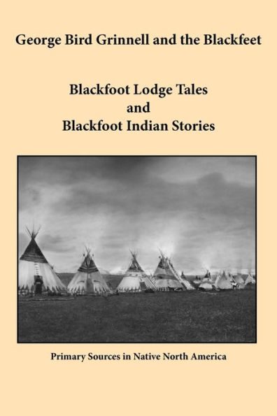 George Bird Grinnell And The Blackfeet