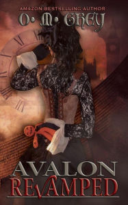 Title: Avalon Revamped, Author: O. M. Grey