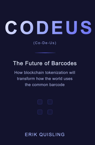 Codeus: The Future of Barcodes: How Blockchain Tokenization will transform the way the world uses the common barcode.