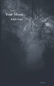 Title: Your Moon, Author: Ralph Angel