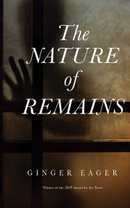 Title: The Nature of Remains, Author: Ginger Eager