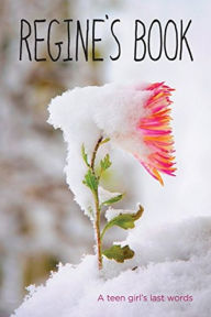 Title: Regine's Book: A Teen Girl's Last Words, Author: Regine Stokke