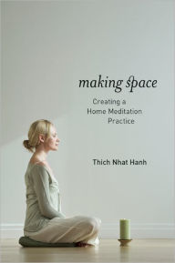 Title: Making Space: Creating a Home Meditation Practice, Author: Thich Nhat Hanh