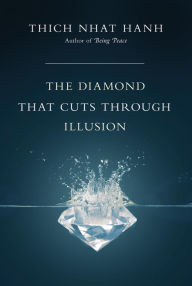 Title: The Diamond That Cuts Through Illusion, Author: Thich Nhat Hanh