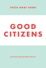 Title: Good Citizens: Creating Enlightened Society, Author: Thich Nhat Hanh
