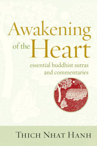 Title: Awakening of the Heart: Essential Buddhist Sutras and Commentaries, Author: Thich Nhat Hanh