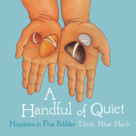 Title: A Handful of Quiet: Happiness in Four Pebbles, Author: Thich Nhat Hanh