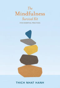 Title: The Mindfulness Survival Kit: Five Essential Practices, Author: Thich Nhat Hanh