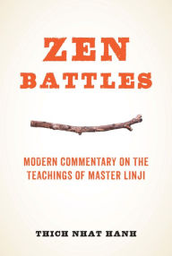 Title: Zen Battles: Modern Commentary on the Teachings of Master Linji, Author: Thich Nhat Hanh