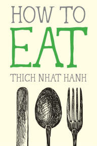 Title: How to Eat, Author: Thich Nhat Hanh