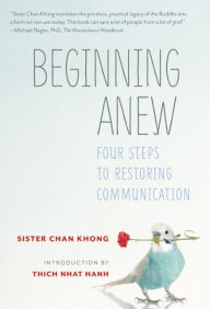 Title: Beginning Anew: Four Steps to Restoring Communication, Author: Chan Khong