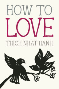 Title: How to Love, Author: Thich Nhat Hanh