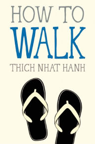 Title: How to Walk, Author: Thich Nhat Hanh