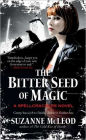 The Bitter Seed of Magic (Spellcrackers Series #3)