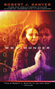 Title: WWW: Wonder, Author: Robert J. Sawyer