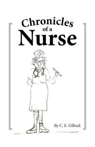 Title: Chronicles of a Nurse, Author: C. E. Gillock